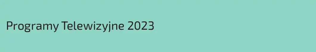 Programy Telewizyjne 2023